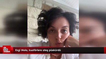 Ezgi Mola, kuaförlere ateş püskürdü