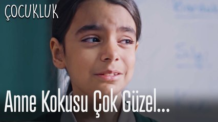Anne kokusu çok güzeldir... - Çocukluk