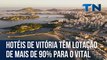 Hotéis de Vitória têm lotação de mais de 90% para o Vital