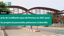Gabon - près de 2 milliards reçus de Perenco en 2021 pour les projets de passerelles piétonnes à Libreville