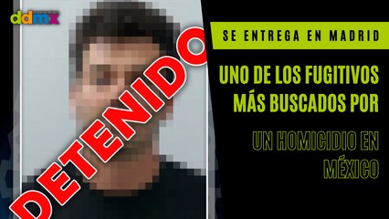 Se entrega en Madrid uno de los fugitivos más buscados por un homicidio en México