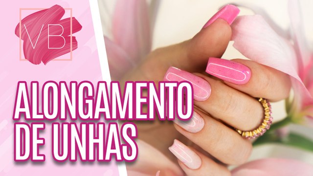 Saiba tudo sobre ALONGAMENTO DE UNHAS - Você Bonita (13/09/2023)