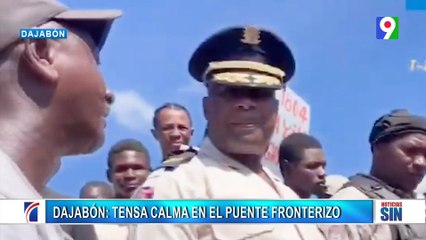 Aparente calma en puente de frontera de Dajabón| Primera Emisión SIN