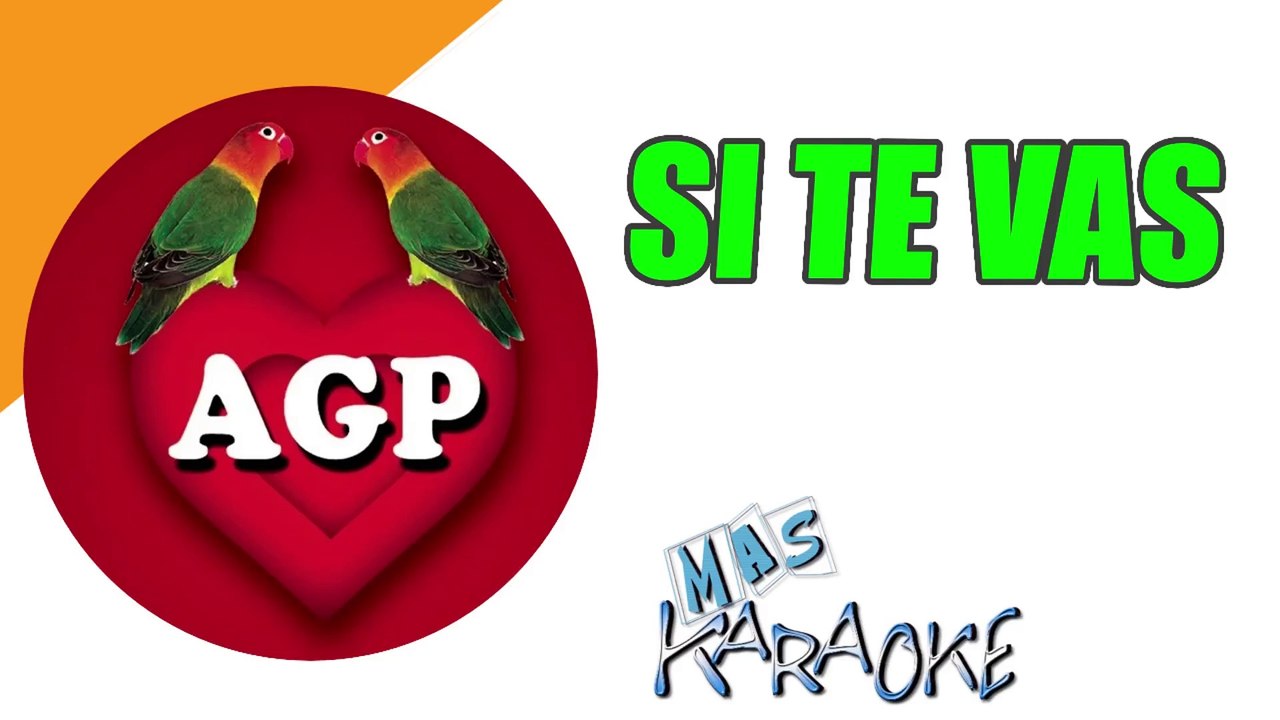 SI TE VAS - Agapornis (karaoke)