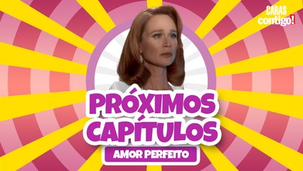AMOR PERFEITO: MARÊ CONDENADA OU COM FINAL FELIZ | PRÓXIMOS CAPÍTULOS