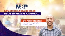 Impacto de la ola de calor en las escuelas de Puerto Rico - #ExclusivoMSP