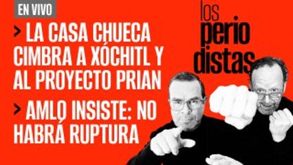 Tải video: #EnVivo | #LosPeriodistas | La casa chueca cimbra a Xóchitl y al proyecto PRIAN | AMLO insiste: no habrá ruptura