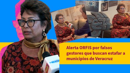 Alerta ORFIS por falsos gestores que buscan estafar a municipios de Veracruz
