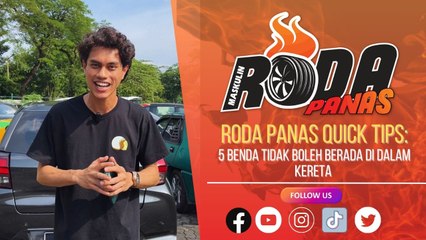 RODA PANAS QUICK TIPS  5 BENDA YANG TIDAK PERLU BERADA DALAM KERETA ANDA