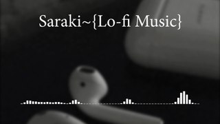 Saraki LoFi || Slowed & Reverb Song ||