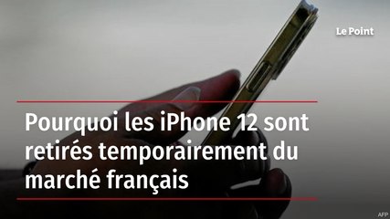 Pourquoi Apple retire temporairement l'iPhone 12 du marché français 📱