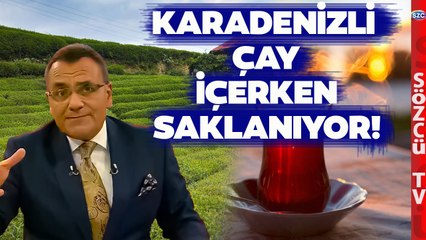 KARADENİZLİ ÇAY İÇERKEN SAKLANIYOR! Mesut Yar: 'Çaydan Aldığın Bir Höpürdek...'