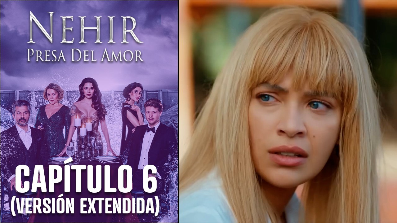 Nehir Presa Del Amor Capitulo 6 Versión Extendida Dailymotion Video 1097