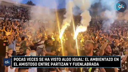 Скачать видео: Pocas veces se ha visto algo igual: el ambientazo en el amistoso entre Partizan y Fuenlabrada