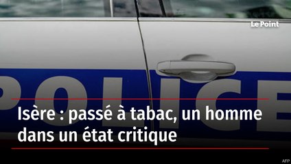 Isère : passé à tabac, un jeune homme de 19 ans dans un état critique