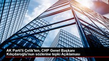 AK Parti Sözcüsü Ömer Çelik, Kılıçdaroğlu'nun sözlerine tepki gösterdi