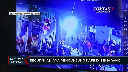 Securiti Aniaya Pengunjung Kafe di Semarang
