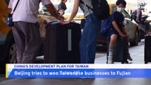 China Tries To Woo Taiwanese Businesses to Its Fujian Province
