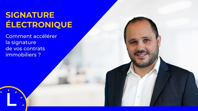 L'instant numérique #13 - Signature électronique : comment accélérer la signature de vos contrats immobiliers ?
