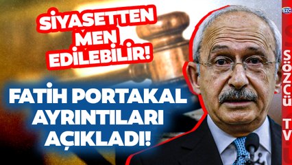 Kılıçdaroğlu Siyasetten Men Edilebilir! Fatih Portakal O Davanın Ayrıntılarını Açıkladı