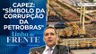 Denunciada na Lava-Jato, refinaria Abreu e Lima vai receber R$ 6 bilhões do governo | LINHA DE FRENTE