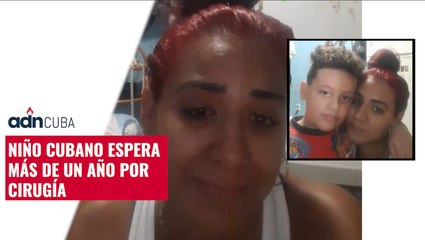 Niño cubano espera más de un año por cirugía. Testimonio exclusivo