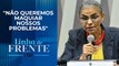 Marina Silva assume que governo tem dificuldades na área ambiental | LINHA DE FRENTE