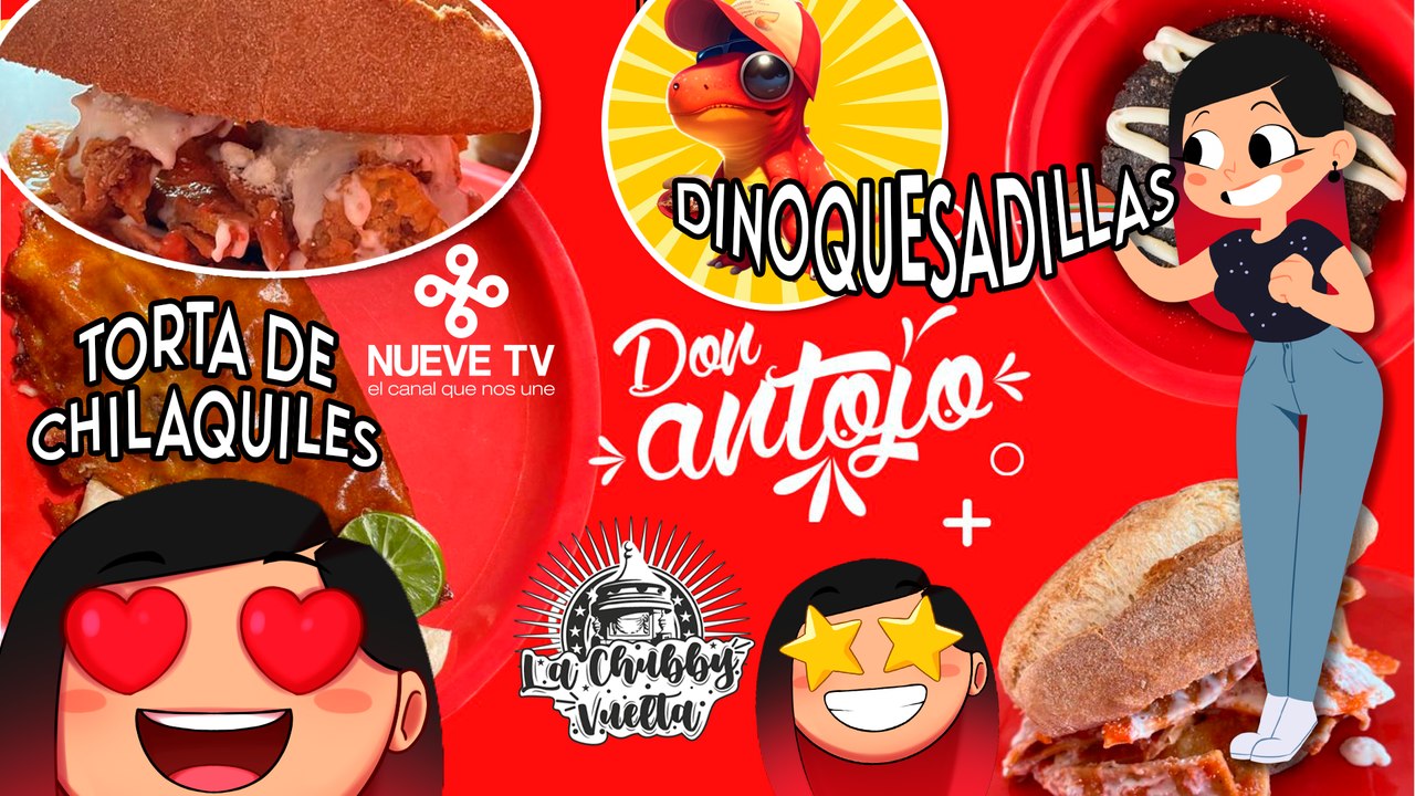 #EspecialPatrio en "Don Antojo" Probando Tortas de CHILAQUILES, Gorditas de MASA AZUL, DINOQUESADILLAS y mucho más - La Chubby Vuelta