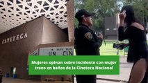 Mujeres opinan sobre incidente con mujer trans en baños de la Cineteca Nacional