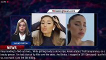 Ariana Grande Reveals She's Had Lip Fillers & Botox, Explains Why She
