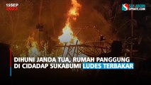 Dihuni Janda Tua, Rumah Panggung di Cidadap Sukabumi Ludes Terbakar