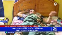 Rímac: taxista pierde un ojo tras pelear con pasajero que se negó a pagar S/5