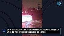 La intensa lluvia en Madrid provoca inundaciones en la M-40 y cortes en dos líneas de metro
