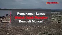 Waduk Gajah Mungkur Surut, Pemakaman Lawas Kembali Muncul