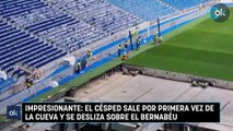 Impresionante: el césped sale por primera vez de la cueva y se desliza sobre el Bernabéu