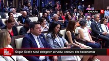Özgür Özel'e Alevi delegeler soruldu: Atatürk bile kazanamaz