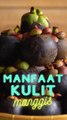 manfaat kulit manggis