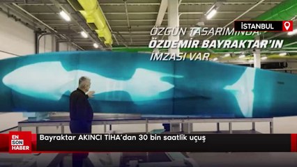 Bayraktar AKINCI TİHA'dan 30 bin saatlik uçuş