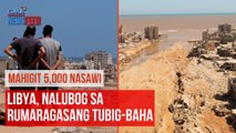 Libya, nalubog sa rumaragasang tubig-baha  | GMA Integrated Newsfeed