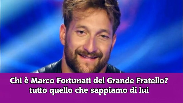 Chi è Marco Fortunati del Grande Fratello tutto quello che sappiamo di lui