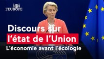 Ici l'Europe - Un discours sur l'état de l'Union très politique : l'économie avant l'écologie