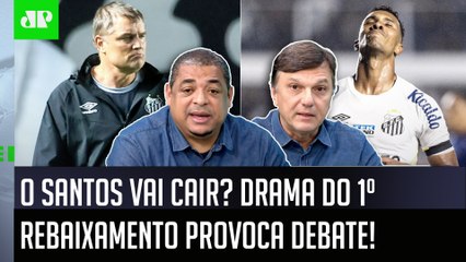 "É UMA SITUAÇÃO TERRÍVEL! Cara, pra mim, o Santos..." DRAMA do 1º REBAIXAMENTO PROVOCA DEBATE!