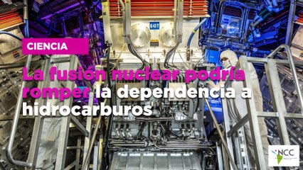 La fusión nuclear podría romper la dependencia a hidrocarburos