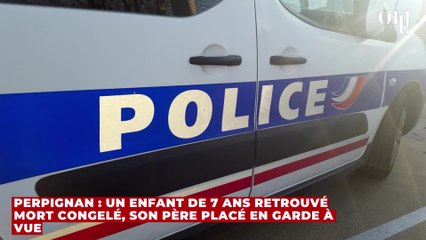 Perpignan : un enfant de 7 ans retrouvé mort congelé, son père placé en garde à vue