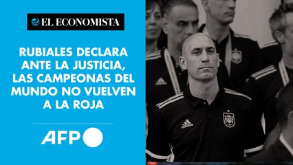 Rubiales declara ante la justicia, las campeonas del Mundo no vuelven a la Roja