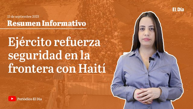 Ejército refuerza seguridad en la frontera con Haití con amplio despliegue de tropas y helicópteros