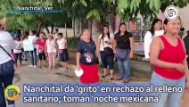 Nanchital da 'grito' en rechazo al relleno sanitario; toman 'noche mexicana'