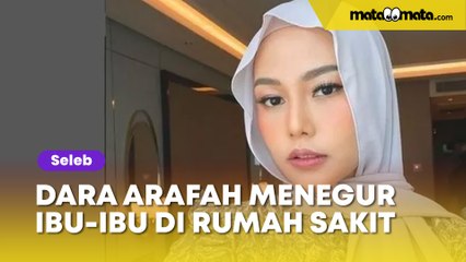 Ditegur Dara Arafah karena Putar Musik di Ruang Perawatan, Ibu-Ibu Ini Malah Lebih Galak