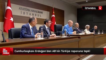 Cumhurbaşkanı Erdoğan'dan AB'nin Türkiye raporuna tepki