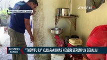 Cuma Rp10 Ribu, Wajib Cicip 'Thew Fu Fa' Kudapan Khas Negeri Serumpun Sebalai